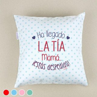 Cojín Ha llegado la Tía mamá estás despedida Mi Pipo