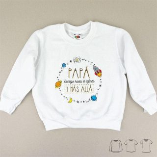 Camiseta o Sudadera Niños Papá contigo Hasta el Infinito y más Allá Mi Pipo