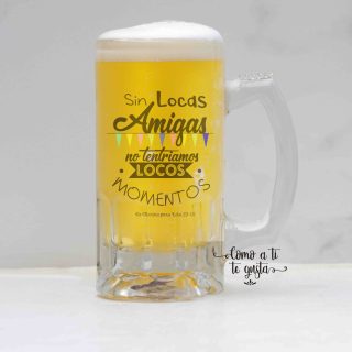 Jarra Cerveza «Sin Locos Amigas»